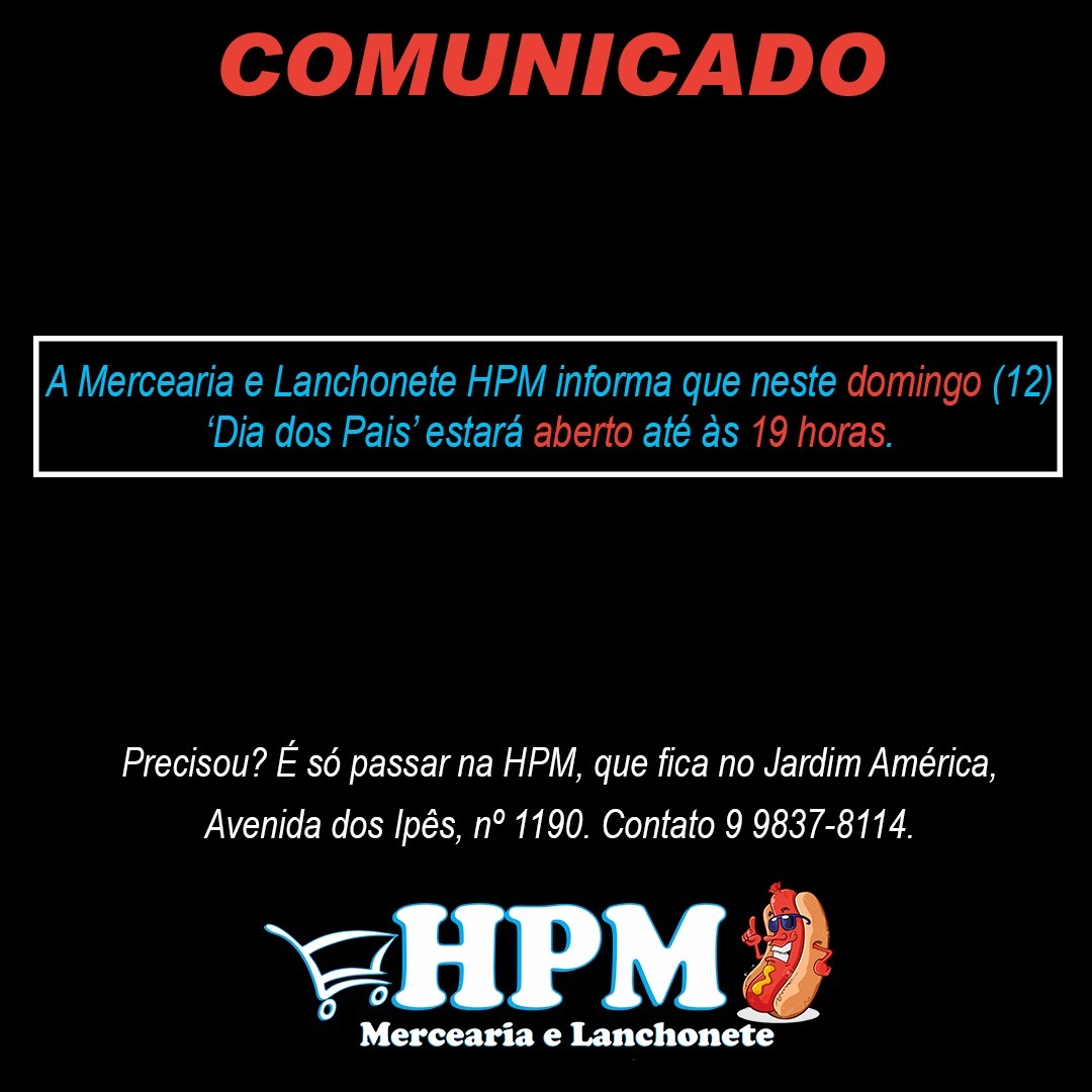 A HPM, Mercaria e Lanchonete estará aberta neste domingo, 12 de agosto (Dia dos pais) até as 19hs em Deodápolis