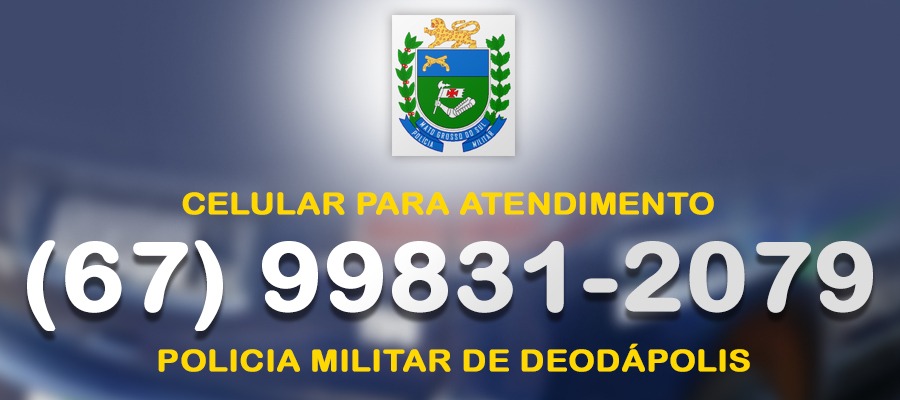Além do 190, PM de Deodápolis agora disponibiliza número celular para atendimento a população 