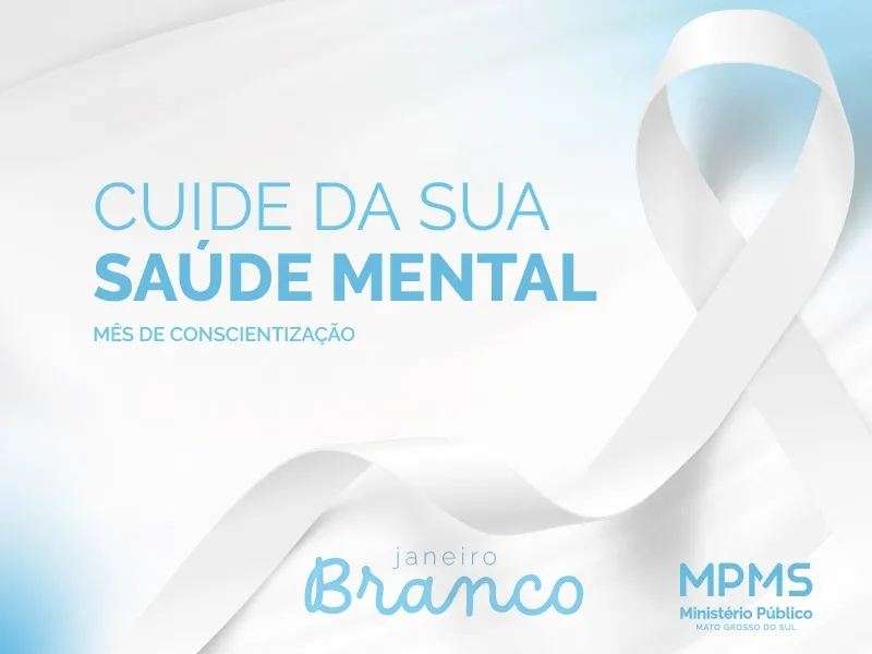 Janeiro Branco: MPMS elenca ferramentas para inserir o cuidado com a saúde mental na rotina