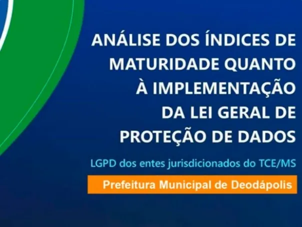 Deodápolis avança na adequação à Lei de Proteção de Dados e atinge 53,3% em avaliação do TCE-MS