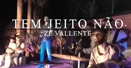 Veja aqui a nova musica de Zé Vallente: Tem jeito não