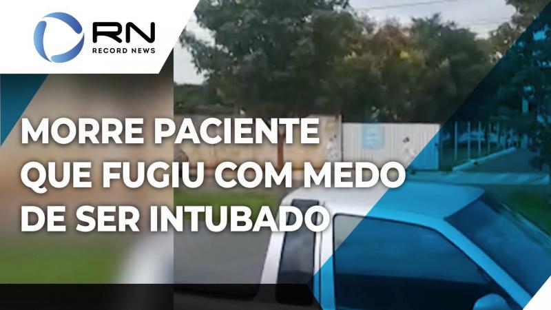 Morre paciente que fugiu de hospital com medo de ser intubado