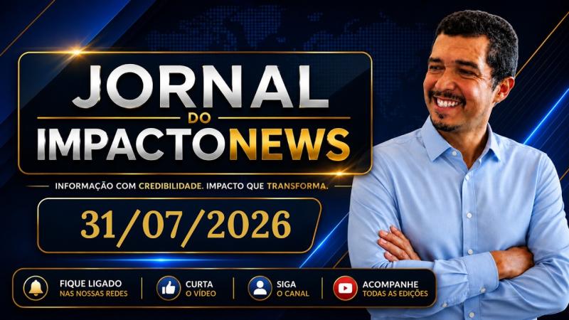 Jornal do IMPACTONEWS | 31 de Julho de 2026