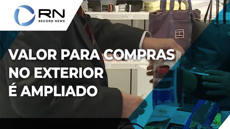Valor para compras no exterior é ampliado
